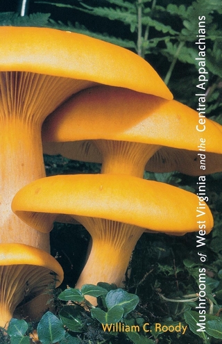 Mushrooms of West Virginia and the Central Appalachians - William C. Roody