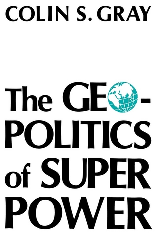 The Geopolitics Of Super Power - Colin S. Gray