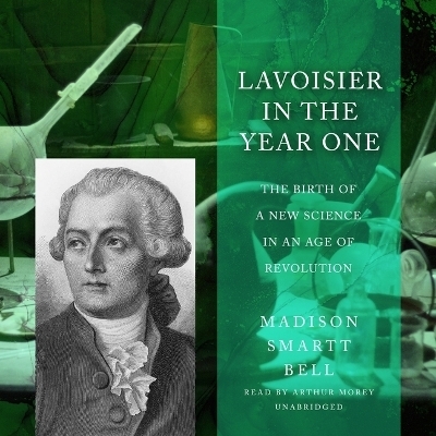 Lavoisier in the Year One - Madison Smartt Bell