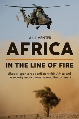Africa: in the Line of Fire - Al J. Venter