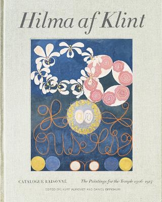 Hilma af Klint Catalogue Raisonné volume II: Paintings for the Temple - Kurt Almqvist; Daniel Birnbaum