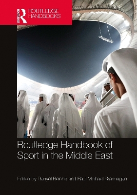 Routledge Handbook of Sport in the Middle East - Danyel Reiche; Paul Michael Brannagan