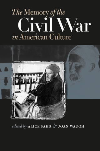 The Memory of the Civil War in American Culture - Alice Fahs; Joan Waugh