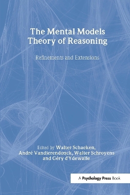 The Mental Models Theory of Reasoning - Walter Schaeken; Andre Vandierendonck; Walter Schroyens; Gery d'Ydewalle; Karl C. Klauer
