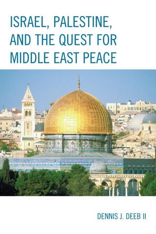 Israel, Palestine, & the Quest for Middle East Peace - Dennis J. Deeb