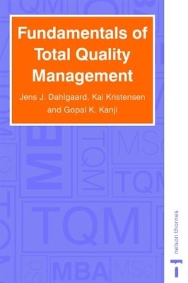 Fundamentals of Total Quality Management - Jens J. Dahlgaard; Ghopal K. Khanji; Kai Kristensen