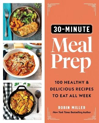 30-Minute Meal Prep - Robin Miller