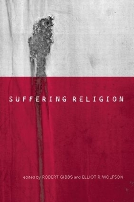 Suffering Religion - Robert Gibbs; Elliot R. Wolfson