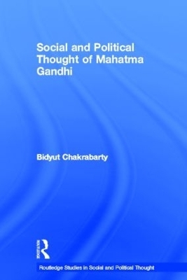 Social and Political Thought of Mahatma Gandhi - Bidyut Chakrabarty