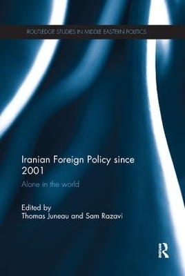 Iranian Foreign Policy Since 2001 - Thomas Juneau; Sam Razavi