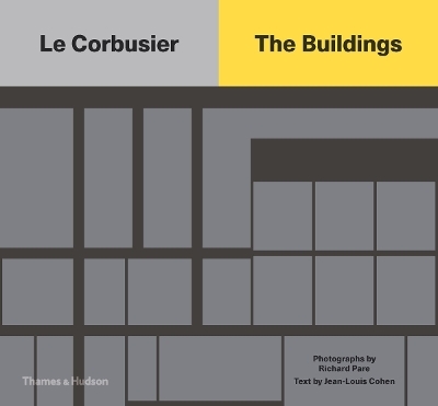 Le Corbusier: The Buildings - Richard Pare