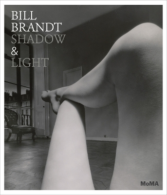 Bill Brandt: Shadow and Light - Sarah Hermanson Meister, Lee Ann Daffner