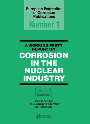A Working Party Report on Corrosion in the Nuclear Industry EFC 1 - European Federation Corrosion Working Party on Nuclear Corrosion