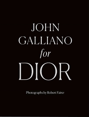 John Galliano for Dior - Robert Fairer, Iain R Webb