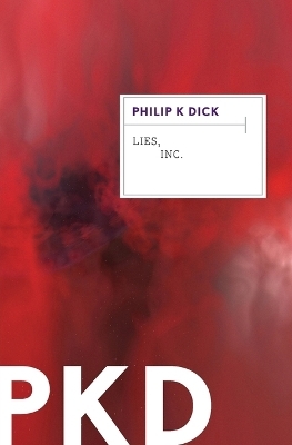 Lies, Inc. - Philip K Dick