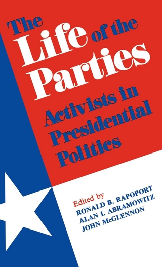 The Life of the Parties - Ronald Rapoport; Alan I. McGlennon; John Abramowitz