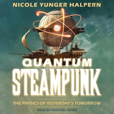 Quantum Steampunk - Nicole Yunger Halpern