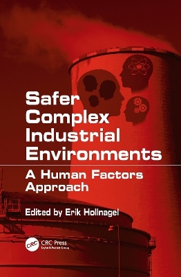 Safer Complex Industrial Environments - Erik Hollnagel
