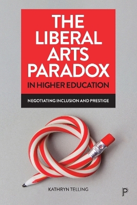 The Liberal Arts Paradox in Higher Education - Kathryn Telling