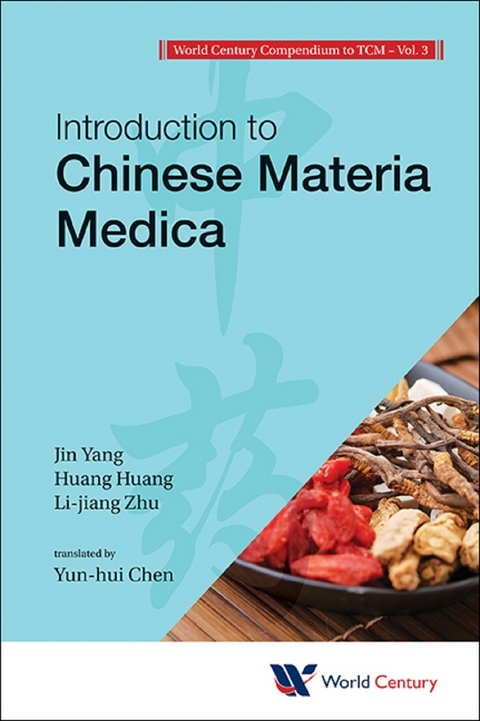 World Century Compendium To Tcm - Volume 3: Introduction To Chinese Materia Medica -  Huang Huang Huang,  Yang Jin Yang,  Zhu Lijiang Zhu