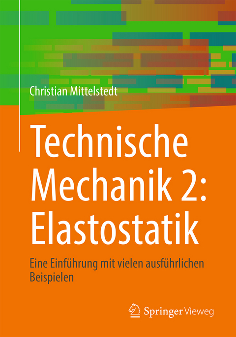 Technische Mechanik 2: Elastostatik - Christian Mittelstedt
