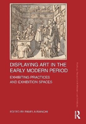 Displaying Art in the Early Modern Period - 
