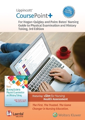 Lippincott CoursePoint+ Enhanced for Hogan-Quigley & Palm: Bates' Nursing Guide to Physical Examination and History Taking - Beth Hogan-Quigley, Mary Louise Palm