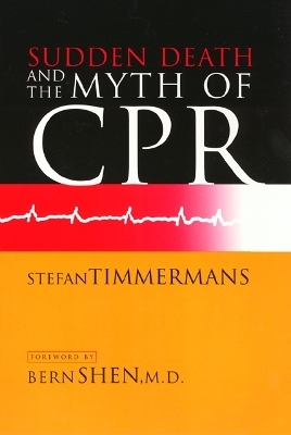 Sudden Death and the Myth of CPR - Stefan Timmermans