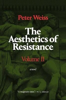 The Aesthetics of Resistance, Volume II - Peter Weiss