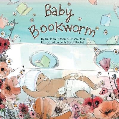 Baby Bookworm - Dr. John Hutton, Dr. V.G. Jain, Leah Busch