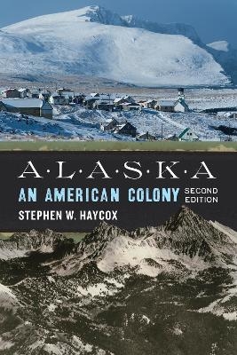 Alaska - Stephen W. Haycox