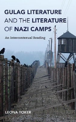 Gulag Literature and the Literature of Nazi Camps - Leona Toker