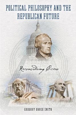 Political Philosophy and the Republican Future - Gregory Bruce Smith