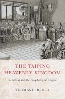 The Taiping Heavenly Kingdom - Thomas H. Reilly