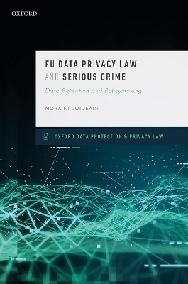EU Data Privacy Law and Serious Crime - Nóra Ni Loideain