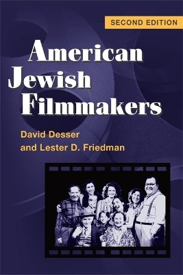 American Jewish Filmmakers - David Desser; Lester D. Friedman
