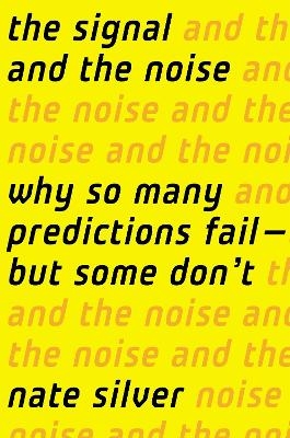 The Signal and the Noise - Nate Silver