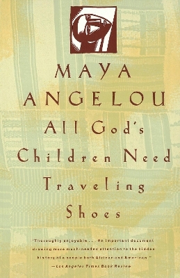 All God's Children Need Traveling Shoes - Maya Angelou