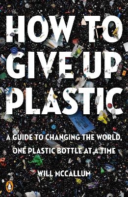 How to Give Up Plastic - Will McCallum