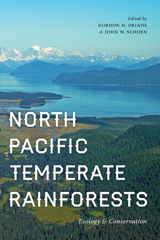 North Pacific Temperate Rainforests - Gordon Orians; John Schoen
