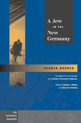 A Jew in the New Germany - Henryk Broder; Sander L. Gilman; Lilian Friedberg