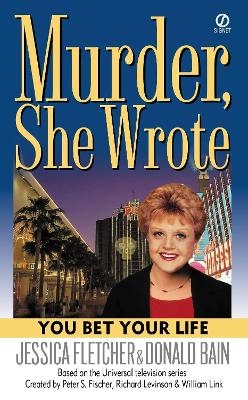 Murder, She Wrote: You Bet Yr Life - Jessica Fletcher; Donald Bain