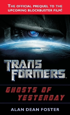 Transformers: Ghosts of Yesterday - Alan Dean Foster
