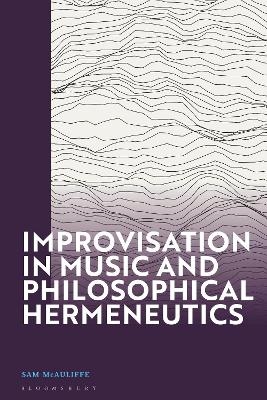 Improvisation in Music and Philosophical Hermeneutics - Dr Sam McAuliffe