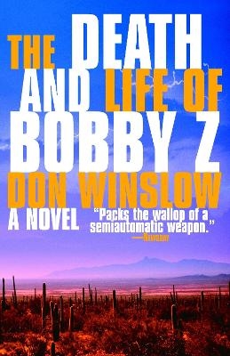The Death and Life of Bobby Z - Don Winslow