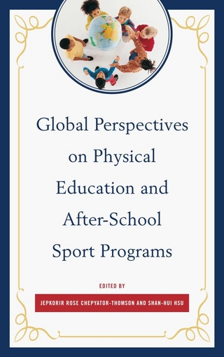 Global Perspectives on Physical Education and After-School Sport Programs - Jepkorir Rose Chepyator-Thomson; Shan-Hui Hsu