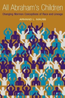 All Abraham's Children - Armand L. Mauss