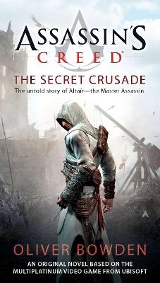 Assassin's Creed: the Secret Crusade - Oliver Bowden