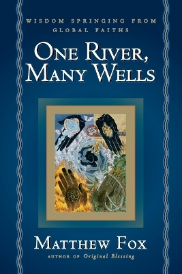 One River, Many Wells - Matthew Fox