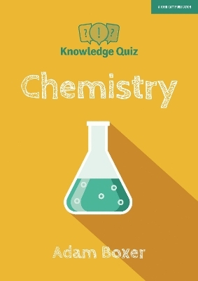 Knowledge Quiz: Chemistry - Adam Boxer